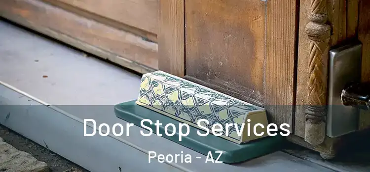 Door Stop Services Peoria - AZ