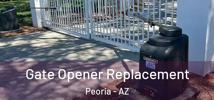 Gate Opener Replacement Peoria - AZ