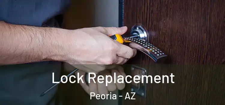 Lock Replacement Peoria - AZ